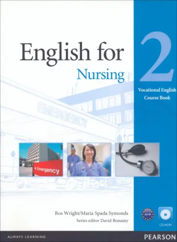 Wright, Symonds - English for Nursing. Level 2. Coursebook (+CD) Wright, Symonds - English for Nursing. Level 2. Coursebook (+CD) обложка книги