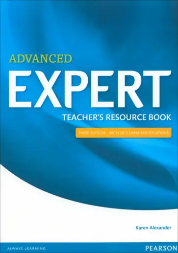 Karen Alexander - Expert. Third Edition. Advanced. Teacher's Resource Book Karen Alexander - Expert. Third Edition. Advanced. Teacher's Resource Book обложка книги