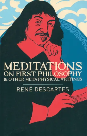Rene Descartes - Meditations on First Philosophy & Other Metaphysical Writings Rene Descartes - Meditations on First Philosophy & Other Metaphysical Writings обложка книги