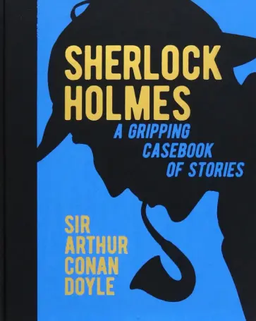 Arthur Doyle - Sherlock Holmes. A Gripping Casebook of Stories. A Gripping Casebook of Stories обложка книги