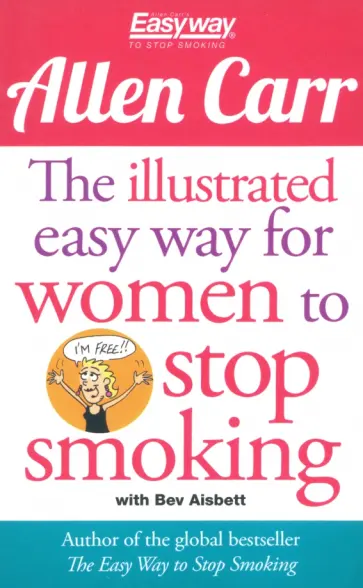 Allen Carr - The Illustrated Easy Way for Women to Stop Smoking Allen Carr - The Illustrated Easy Way for Women to Stop Smoking обложка книги