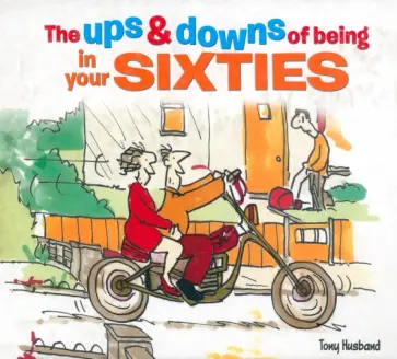 Tony Husband - The Ups and Downs of Being in Your Sixties обложка книги