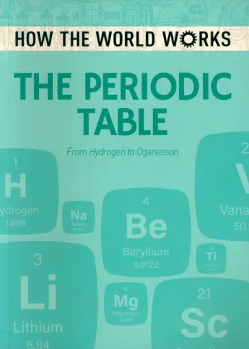 The Periodic Table. From Hydrogen to Oganesson The Periodic Table. From Hydrogen to Oganesson обложка книги