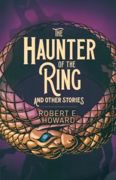 Robert Howard - The Haunter of the Ring and Other Stories обложка книги