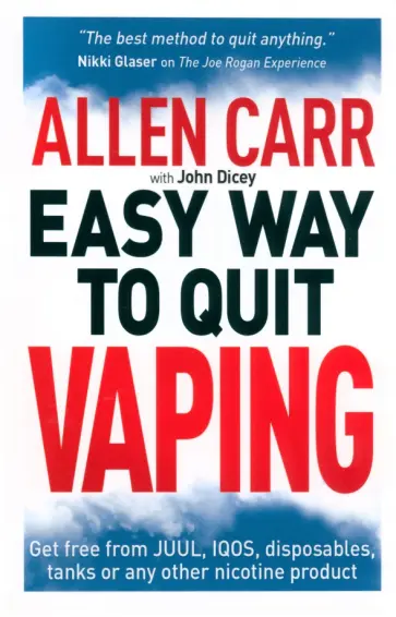 Carr, Dicey - Easy Way to Quit Vaping. Get Free from JUUL, IQOS, Disposables, Tanks or any other Nicotine Product Carr, Dicey - Easy Way to Quit Vaping. Get Free from JUUL, IQOS, Disposables, Tanks or any other Nicotine Product обложка книги
