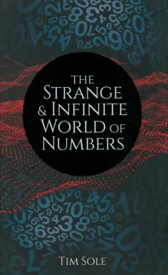 Tim Sole - The Strange & Infinite World of Numbers Tim Sole - The Strange & Infinite World of Numbers обложка книги