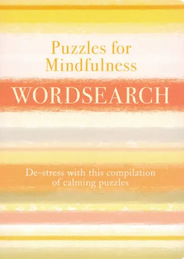 Eric Saunders - Puzzles for Mindfulness Wordsearch. De-stress with this Compilation of Calming Puzzles Eric Saunders - Puzzles for Mindfulness Wordsearch. De-stress with this Compilation of Calming Puzzles обложка книги