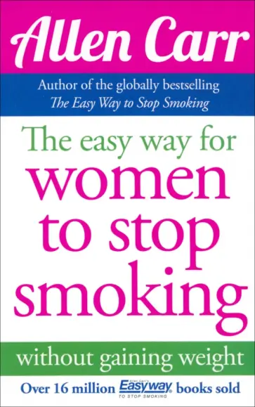 Allen Carr - The Easy Way for Women to Stop Smoking without gaining weight Allen Carr - The Easy Way for Women to Stop Smoking without gaining weight обложка книги