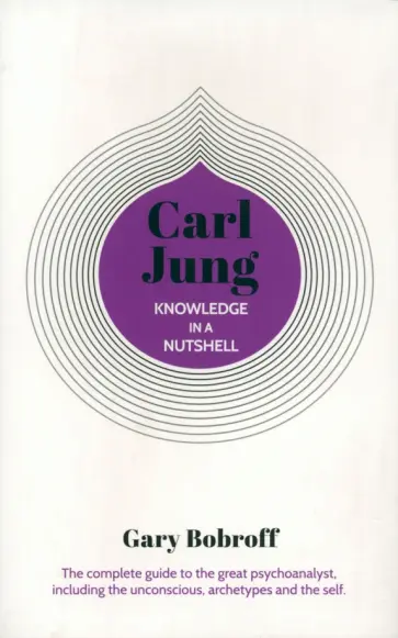 Gary Bobroff - Carl Jung. Knowledge in a Nutshell обложка книги