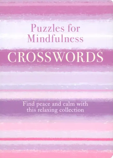 Puzzles for Mindfulness Crosswords. Find Peace and Calm with this Relaxing Collection обложка книги