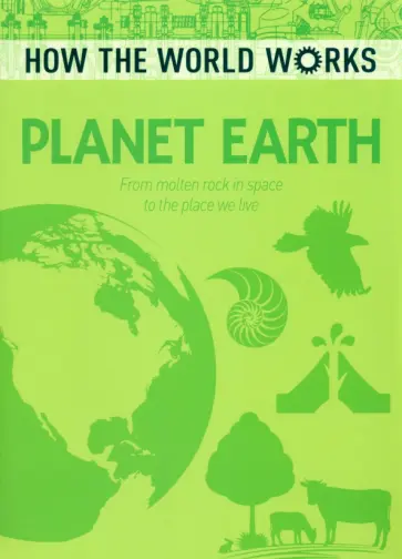 Anne Rooney - Planet Earth. From Molten Rock in Space to the Place We Live Anne Rooney - Planet Earth. From Molten Rock in Space to the Place We Live обложка книги