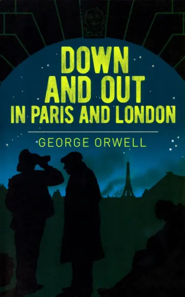 George Orwell - Down and Out in Paris and London George Orwell - Down and Out in Paris and London обложка книги