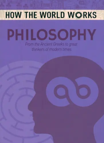 Anne Rooney - Philosophy. From the Ancient Greeks to great thinkers of modern times обложка книги