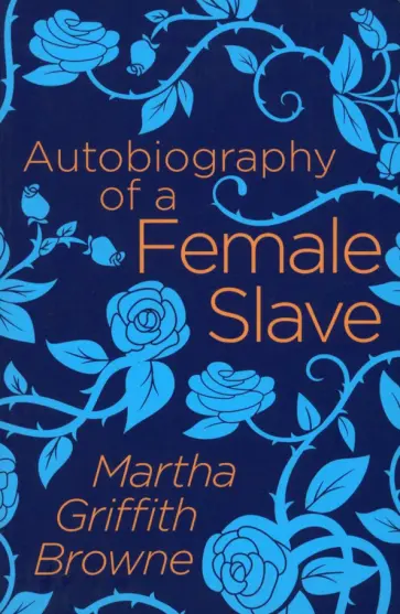 Browne Griffith - Autobiography of a Female Slave обложка книги