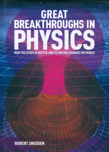 Robert Snedden - Great Breakthroughs in Physics обложка книги