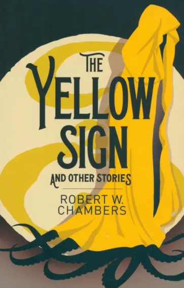 Robert Chambers - The Yellow Sign and Other Stories Robert Chambers - The Yellow Sign and Other Stories обложка книги