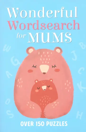 Eric Saunders - Wonderful Wordsearch for Mums. Over 150 Puzzles Eric Saunders - Wonderful Wordsearch for Mums. Over 150 Puzzles обложка книги