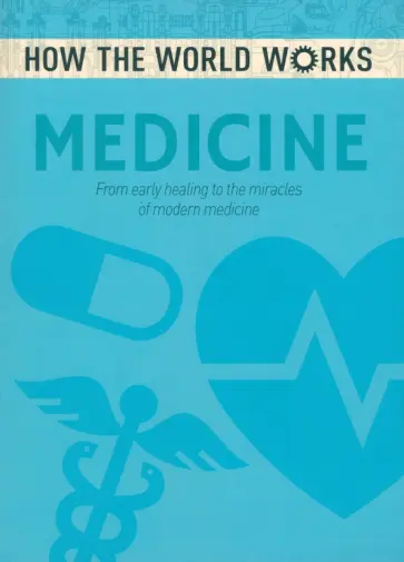 Anne Rooney - Medicine. From early healing to the miracles of modern medicine обложка книги