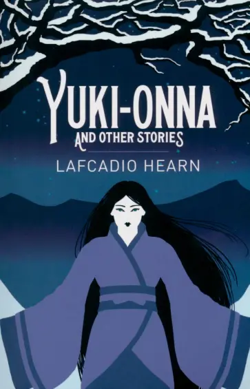 Lafcadio Hearn - Yuki-Onna and Other Stories Lafcadio Hearn - Yuki-Onna and Other Stories обложка книги