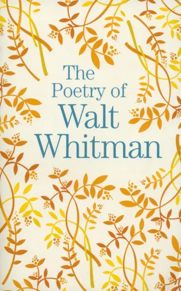 Walt Whitman - The Poetry of Walt Whitman Walt Whitman - The Poetry of Walt Whitman обложка книги