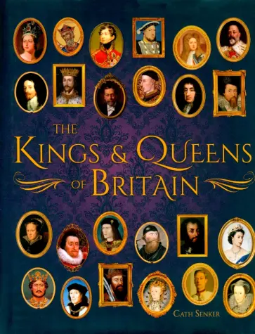 Cath Senker - The Kings & Queens of Britain обложка книги