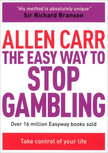 Allen Carr - The Easy Way to Stop Gambling. Take Control of Your Life Allen Carr - The Easy Way to Stop Gambling. Take Control of Your Life обложка книги