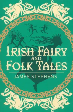 James Stephens - Irish Fairy & Folk Tales обложка книги