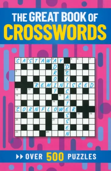 Eric Saunders - The Great Book of Crosswords. Over 500 Puzzles Eric Saunders - The Great Book of Crosswords. Over 500 Puzzles обложка книги