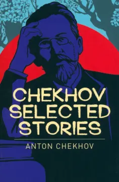 Anton Chekhov - Chekhov Selected Stories Anton Chekhov - Chekhov Selected Stories обложка книги