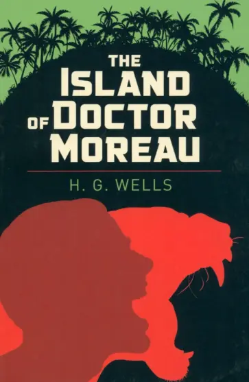 Herbert Wells - The Island of Doctor Moreau Herbert Wells - The Island of Doctor Moreau обложка книги