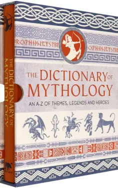 J. Coleman - The Dictionary of Mythology. An A–Z of Themes, Legends and Heroes J. Coleman - The Dictionary of Mythology. An A–Z of Themes, Legends and Heroes обложка книги