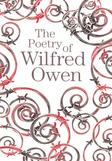 Wilfred Owen - The Poetry of Wilfred Owen Wilfred Owen - The Poetry of Wilfred Owen обложка книги