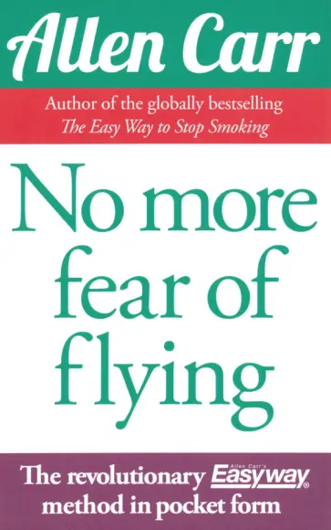 Allen Carr - No More Fear Of Flying Allen Carr - No More Fear Of Flying обложка книги