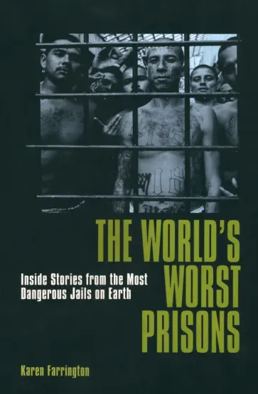 Farrington, Fitzgerald - The World's Worst Prisons. Inside Stories from the most Dangerous Jails on Earth обложка книги