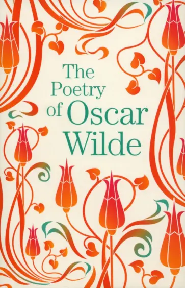 Oscar Wilde - The Poetry of Oscar Wilde Oscar Wilde - The Poetry of Oscar Wilde обложка книги