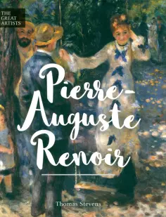Thomas Stevens - Pierre-Auguste Renoir Thomas Stevens - Pierre-Auguste Renoir обложка книги