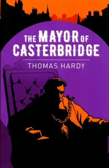 Thomas Hardy - The Mayor of Casterbridge Thomas Hardy - The Mayor of Casterbridge обложка книги