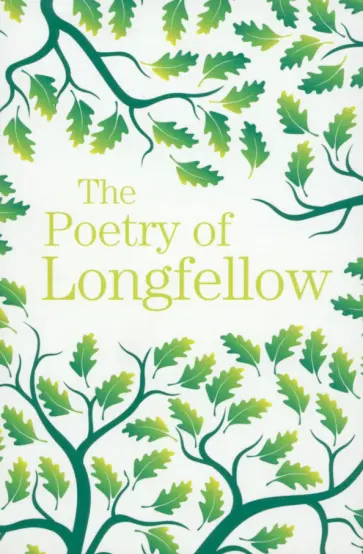 Henry Longfellow - The Poetry of Longfellow Henry Longfellow - The Poetry of Longfellow обложка книги