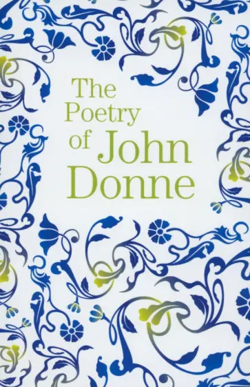 John Donne - The Poetry of John Donne John Donne - The Poetry of John Donne обложка книги