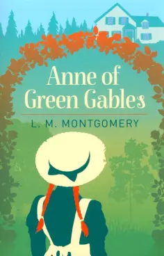 Lucy Montgomery - Anne of Green Gables Lucy Montgomery - Anne of Green Gables обложка книги