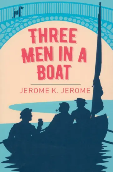 Jerome Jerome - Three Men in a Boat Jerome Jerome - Three Men in a Boat обложка книги