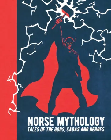 Norse Mythology. Tales of the Gods, Sagas and Heroes обложка книги
