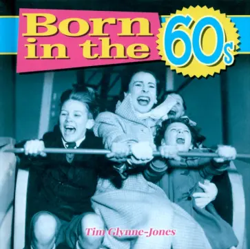 Tim Glynne-Jones - Born in the 60s Tim Glynne-Jones - Born in the 60s обложка книги