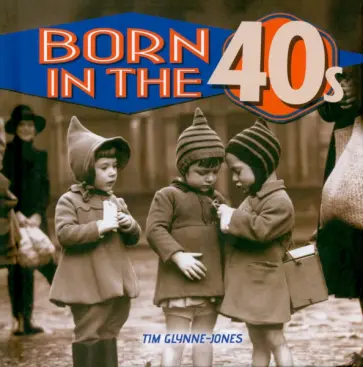 Tim Glynne-Jones - Born in the 40s Tim Glynne-Jones - Born in the 40s обложка книги
