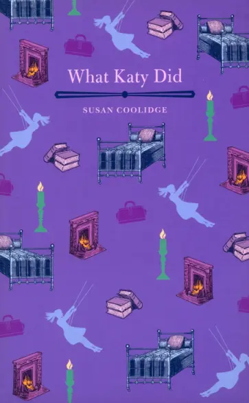 Susan Coolidge - What Katy Did Susan Coolidge - What Katy Did обложка книги