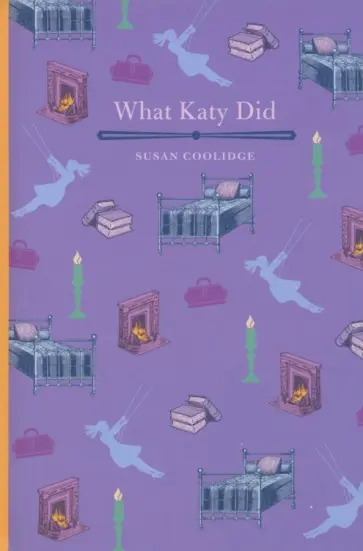Susan Coolidge - What Katy Did Susan Coolidge - What Katy Did обложка книги
