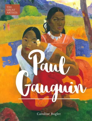 Caroline Bugler - Paul Gauguin Caroline Bugler - Paul Gauguin обложка книги