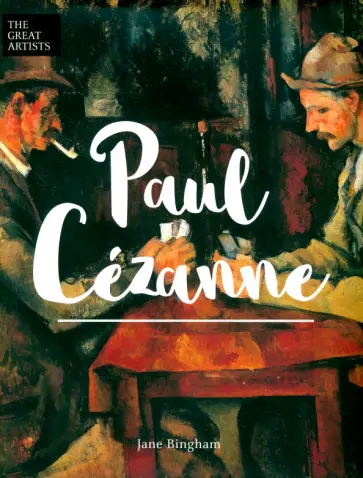 Jane Bingham - Paul Cezanne Jane Bingham - Paul Cezanne обложка книги