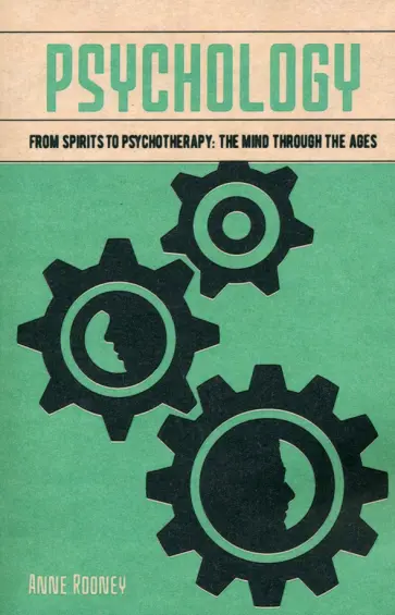 Anne Rooney - Psychology. From Spirits to Psychotherapy: the Mind through the Ages обложка книги