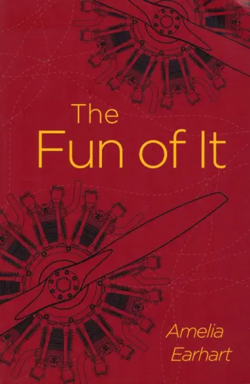 Amelia Earheart - The Fun of It обложка книги